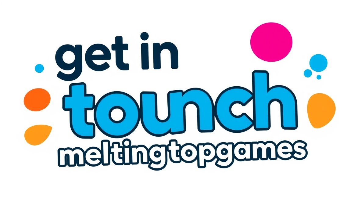 get in touch meltingtopgames