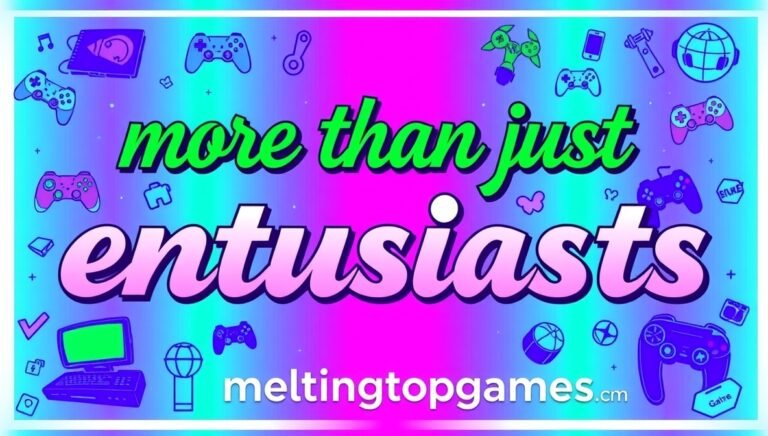 more than just enthusiasts meltingtopgames